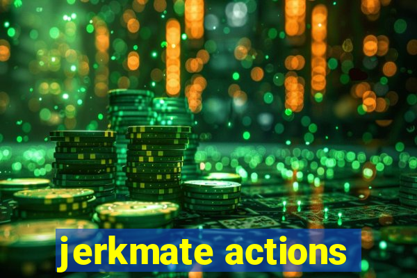 jerkmate actions